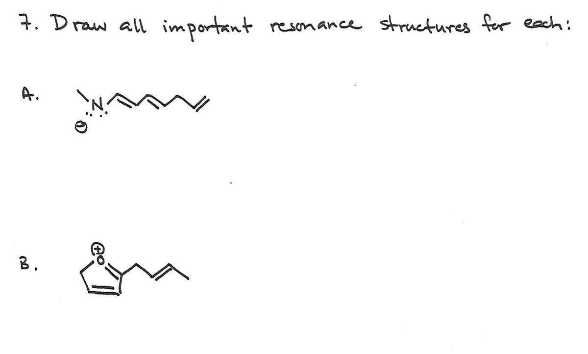 7. Draw all
A.
B.
Ho
important
resonance structures for each: