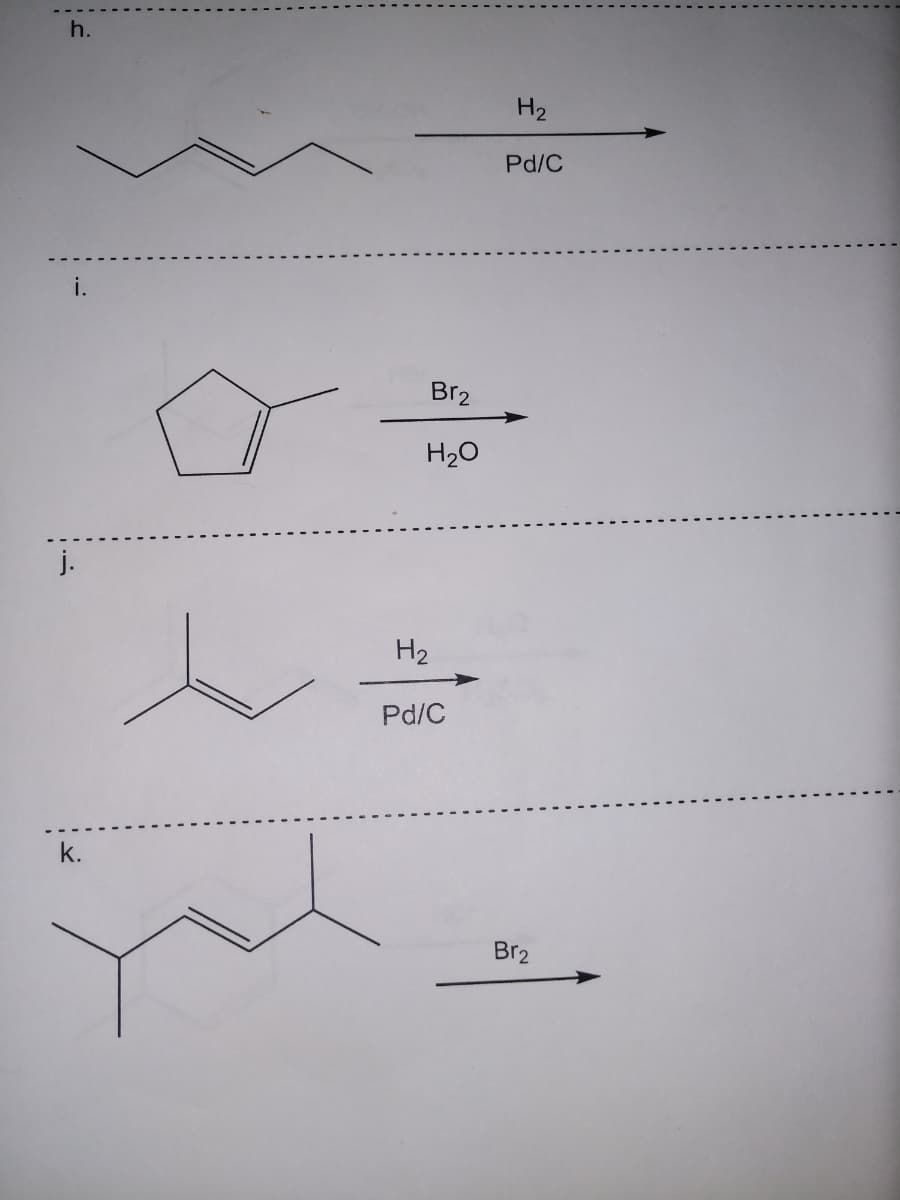 h.
H2
Pd/C
i.
Br2
H20
j.
H2
Pd/C
k.
Br2
