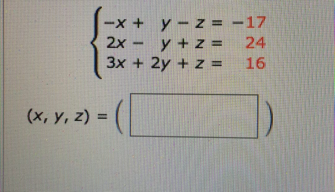 -x +
2x -
3x + 2y + z =
(x, y, z) =
y-z = -17