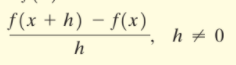 f(x + h) – f(x)
h + 0
