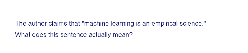 The author claims that "machine learning is an empirical science."
What does this sentence actually mean?