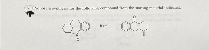 7. Propose a synthesis for the following compound from the starting material indicated.
P
from
ہے