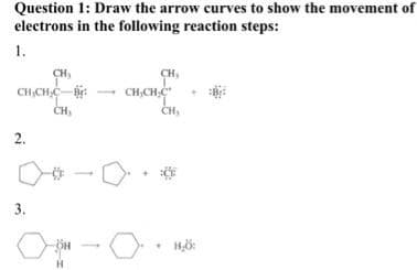 Question
electrons
1.
CH₁
CH₂CH₂C-Br
CH₂
2.
3.
1: Draw the arrow curves to show the movement of
in the following reaction steps:
-ÖH
CH₁
CH,CH,C
O
CH₂
H₂O: