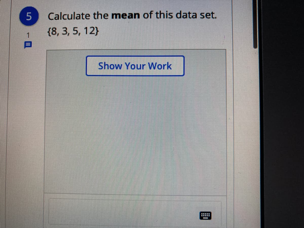 Calculate the mean of this data set.
{8, 3, 5, 12}
Show Your Work
