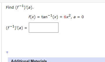 Find (f1) (a).
f(x) = tan-(x)
6x2, a = 0
(F-1)'(a) =
Additional Materials

