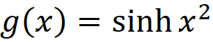 g(x) = sinh x2
