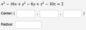 x² − 16x + y² − 6y + z² - 10z = 2
Center: (
Radius:
)