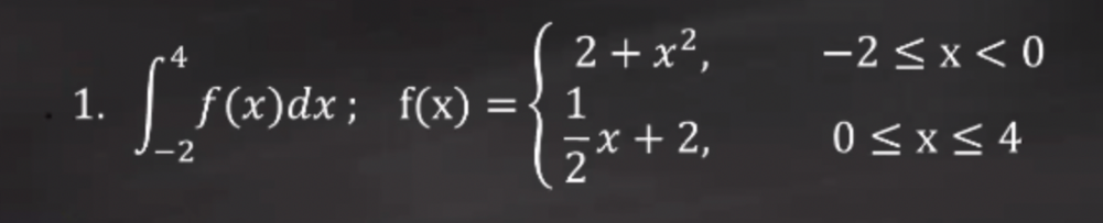 2 + x²,
-2 < x < 0
1.
f(x)dx; f(x) ={1
-x + 2,
0<x<4
