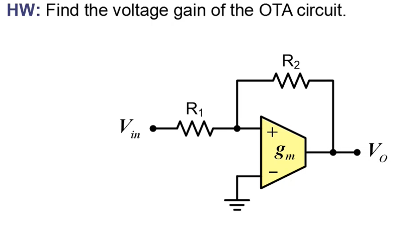 HW: Find the voltage gain of the OTA circuit.
V..
in
R₁
ww
R₂
ww
+
|
V₂
0