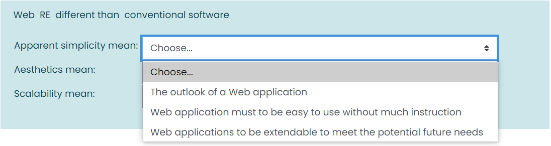 Web RE different than conventional software
Apparent simplicity mean:
Choose...
Aesthetics mean:
Choose..
Scalability mean:
The outlook of a Web application
Web application must to be easy to use without much instruction
Web applications to be extendable to meet the potential future needs
