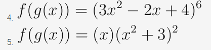 f (g(x)) = (3x² – 2x + 4)®
f(9(x)) = (x)(x2 +3)²
4.
5.
