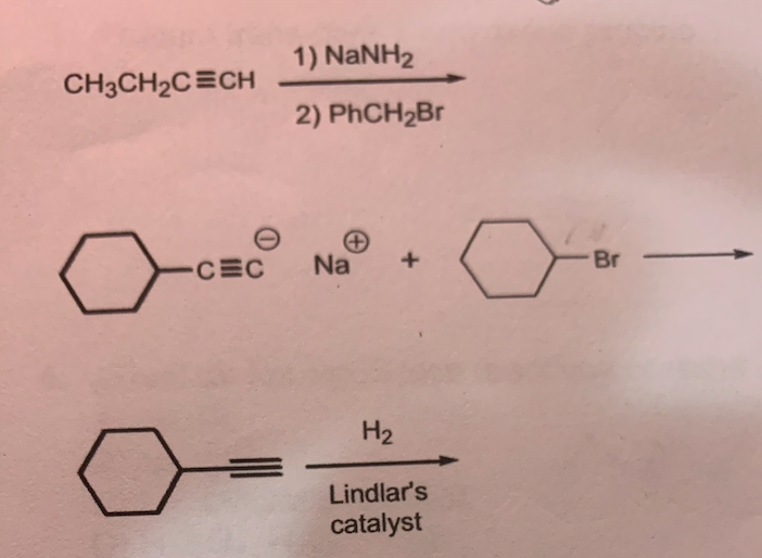 CH3CH₂C=CH
CEC
1) NaNH2
2) PhCH₂Br
Na
x
H₂
Lindlar's
catalyst
Br