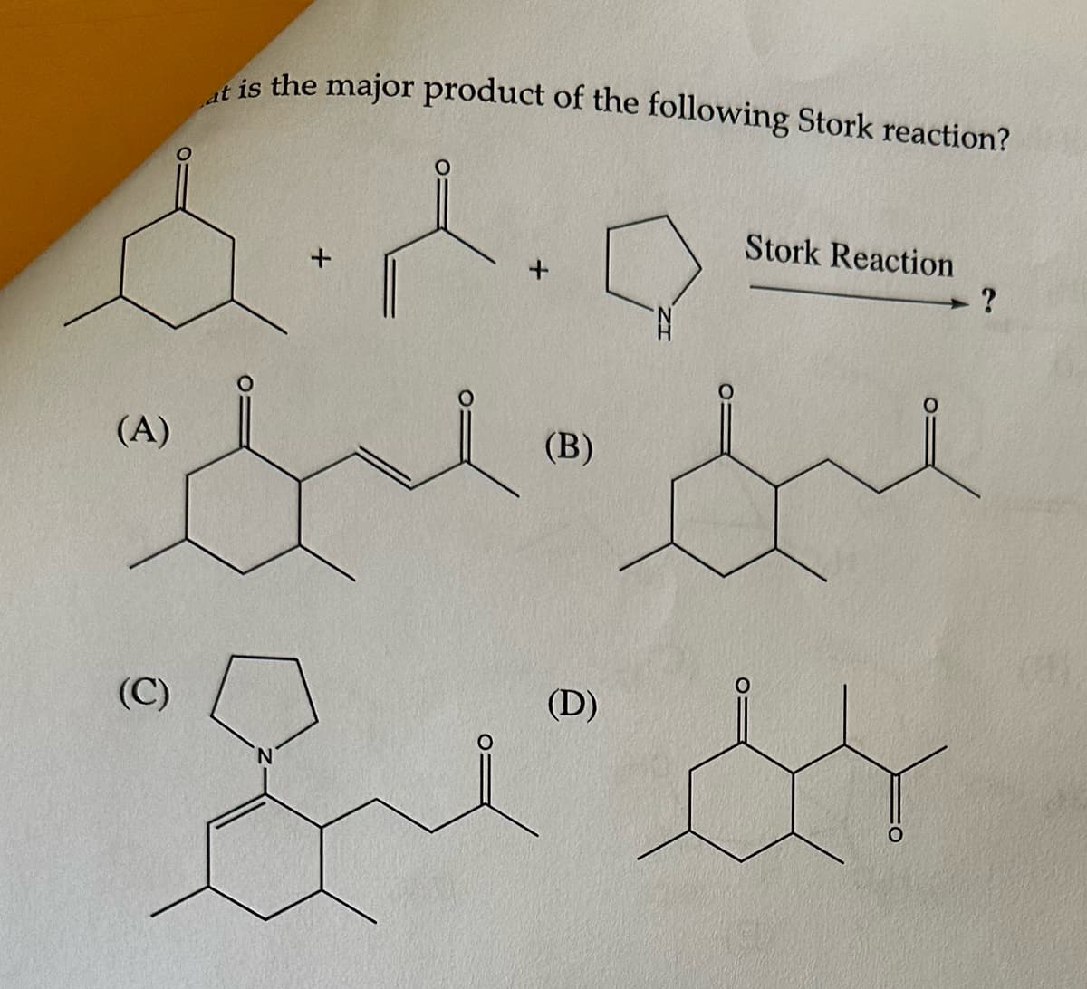 6.2.Q
(A)
it is the major product of the following Stork reaction?
(C)
(B)
Sue St
Stork Reaction
(D)
?