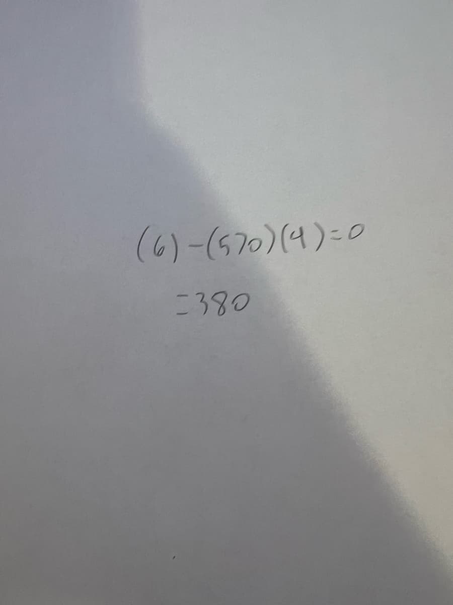 (6)-(570) (4)=0
=380