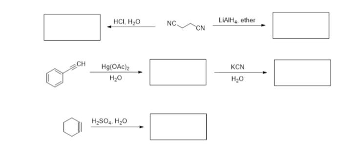 CH
HCI, H₂O
Hg(OAc)2
H₂O
H₂SO4 H₂O
NC.
CN
LIAIH4, ether
KCN
H₂O