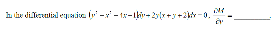 ƏM
In the differential equation (v² –x² – 4x – 1dy +2y(x+ y + 2)dx=0,
ây
