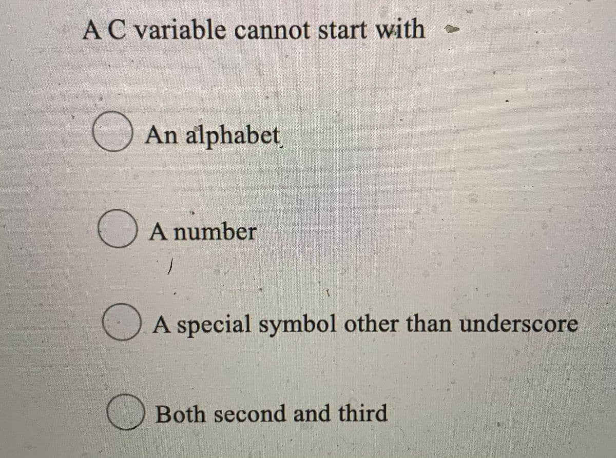 AC variable cannot start with
An alphabet
O A number
1.
A special symbol other than underscore
Both second and third
