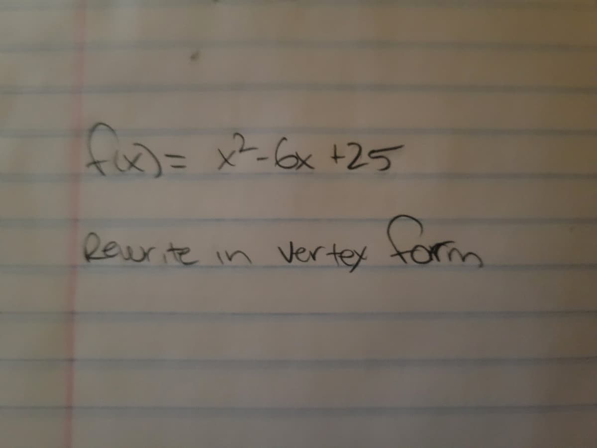 fo= xZ Gx +25
Reurite in Vertex
form
