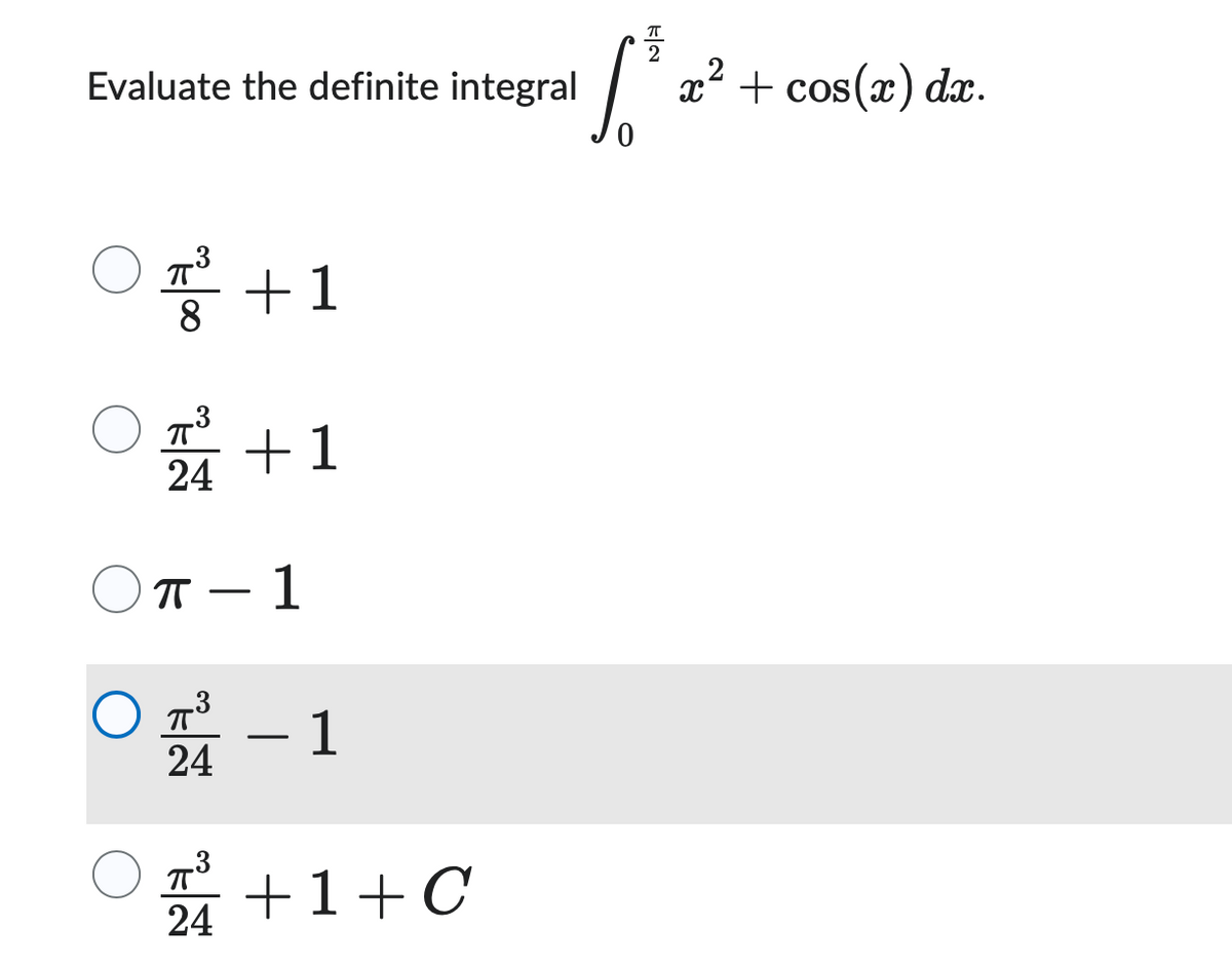 Evaluate the definite integral
T²³ +1
.3
24
OTT
π-1
+1
O TT³
24
– 1
3
24 +1+C
2 2
S x² + cos(x) dx.
