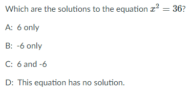 Which are the solutions to the equation a? = 36?
A: 6 only
B: -6 only
C: 6 and -6
D: This equation has no solution.
