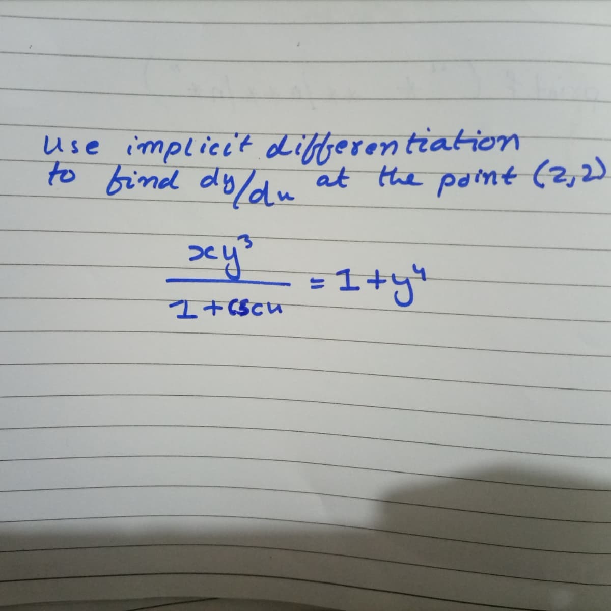 use implicit dilferen tiaton
to bind dyldlu a
at the point (2,2)
= 1+y*
