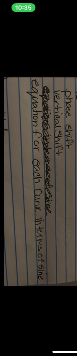 10:35
phase shift
vertical Shift
eguahon for each Curve in terms of sine
