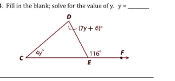 4. Fill in the blank; solve for the value of y. y=.
D
4yº
-(7y+6)º
116°
E