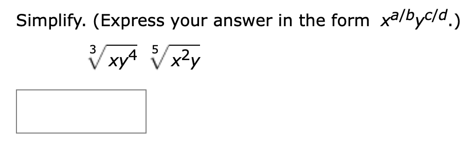 Simplify. (Express your answer in the form xa/byc/d)
3
5
xyA Vx2y
