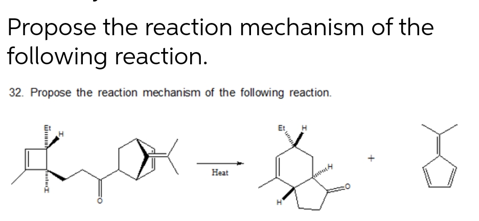 Propose the reaction mechanism of the
following reaction.
32. Propose the reaction mechanism of the following reaction.
+
1.8
Heat
H
intent