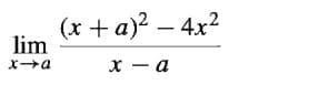 (x + a)2 – 4x2
lim
x - a
