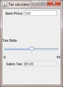 Tax calculator
Item Price 100
Tax Rate
10
Sales Tax $5.00

