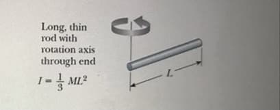 Long, thin
rod with
rotation axis
through end
-7-
MI?
ML2
