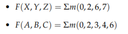 F (X, Y, Z)= Σm (0, 2, 6, 7)
F (A, B, C) = Σm (0, 2, 3, 4, 6)
