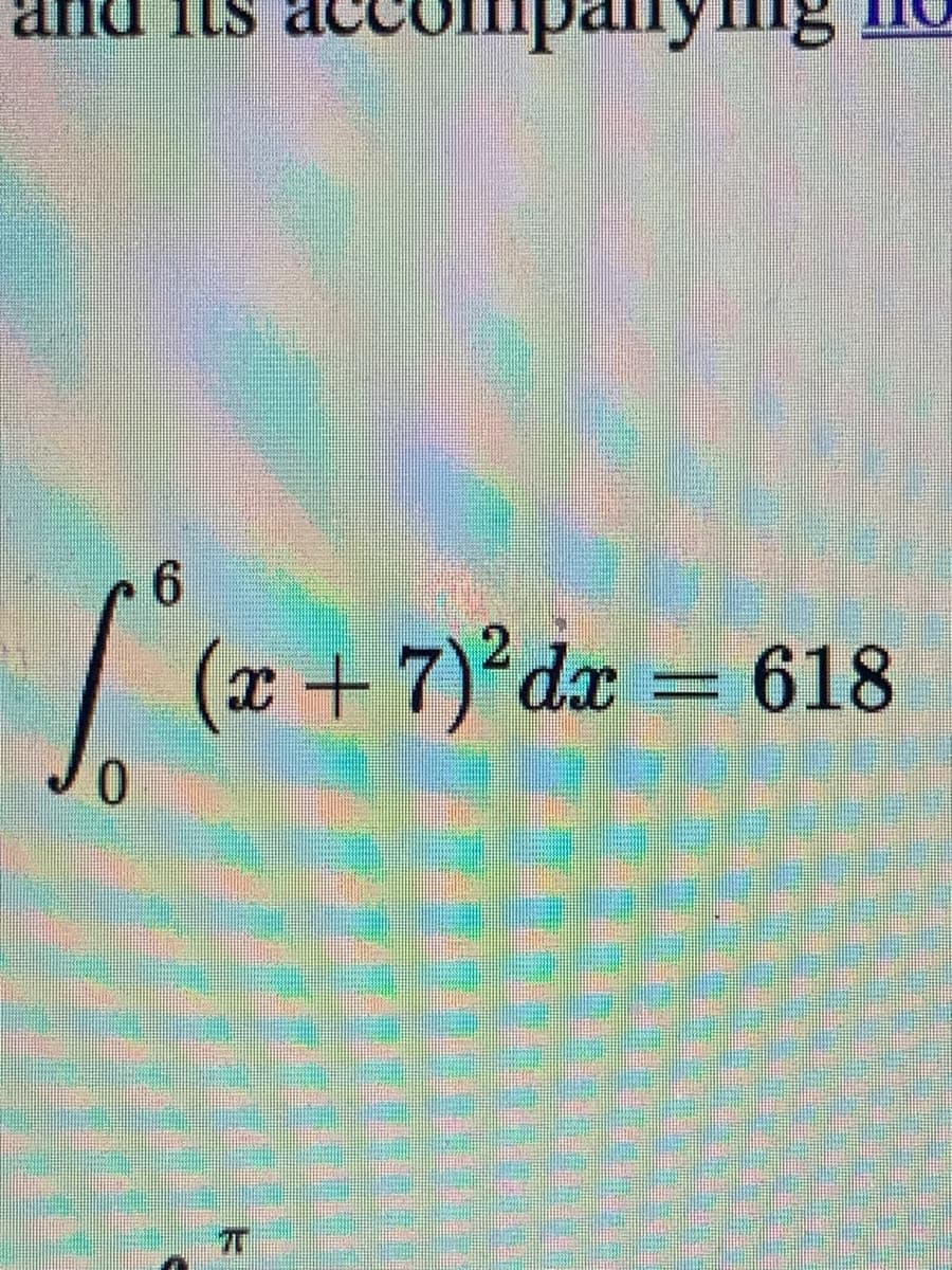 an
its acc
6
S. (20
0
2
(x + 7)²dx = 618
37