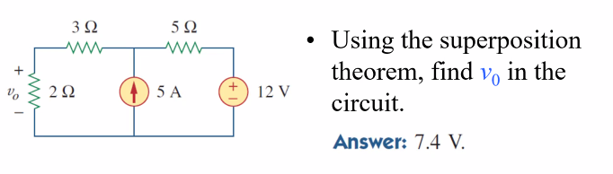 3 Ω
ww
292
5Ω
ww
5 A
12 V
Using the superposition
theorem, find vo in the
circuit.
Answer: 7.4 V.
