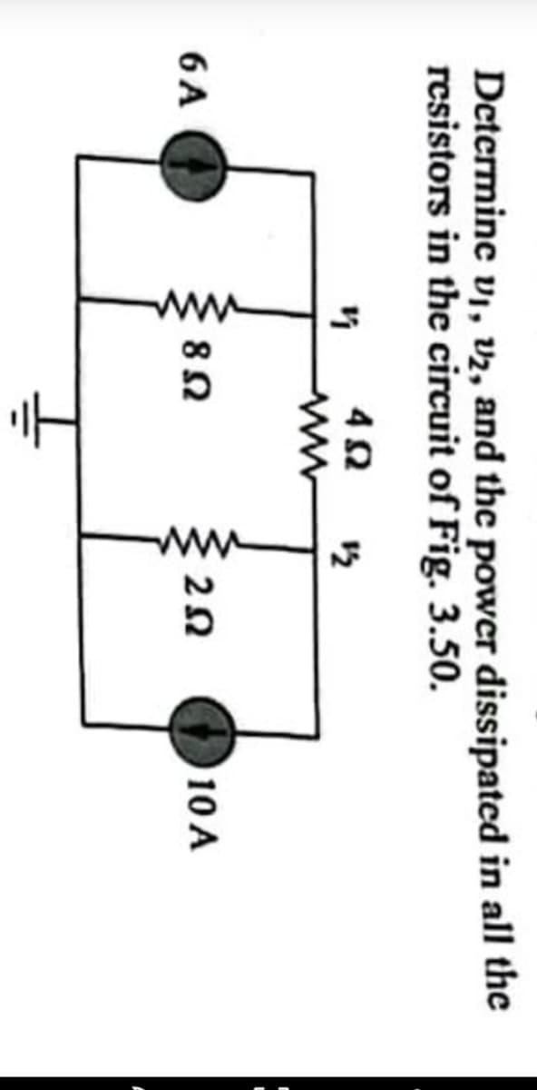 Determine V₁, V2, and the power dissipated in all the
resistors in the circuit of Fig. 3.50.
6 A
V
www
8 Ω
4.92
12
www
252
10 A
