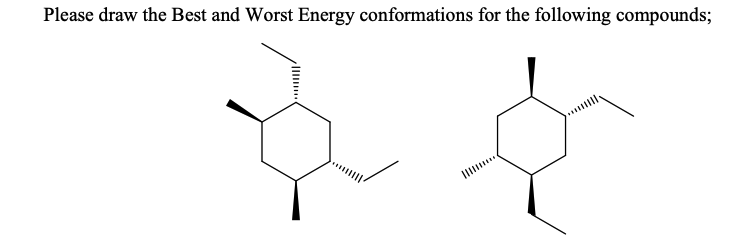 Please draw the Best and Worst Energy conformations for the following compounds;
호호