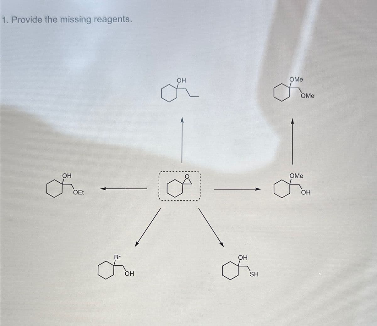 1. Provide the missing reagents.
OH
JH
OEt
OH
от
Br
бон
OH
☑ISH
OH
OMe
OMe
OMe
OH