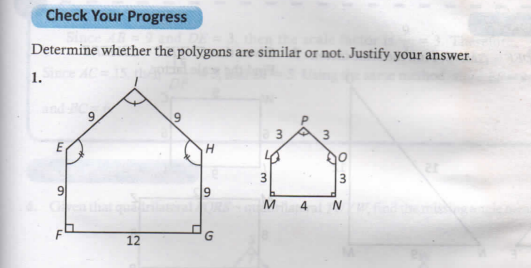 Check Your Progress
Determine whether the polygons are similar or not. Justify your answer.
1.
9.
3.
9
M
4
12
om
3.
3.
