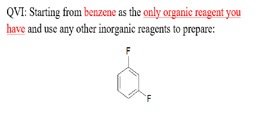 QVI: Starting from benzene as the only organic reagent you
have and use any other inorganic reagents to prepare:
anoeen

