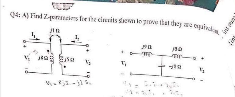 Q4: A) Find Z-parameters for the circuits shown to prove that they are cquivalem,"
jin
I,
192
j62
Vi = 8j5,- j1 S
int sun
ine
