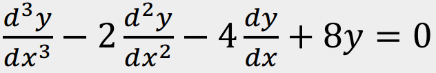 d³ y
dx3
d² y
2-
dx²
4- + 8y = 0
dy
dx