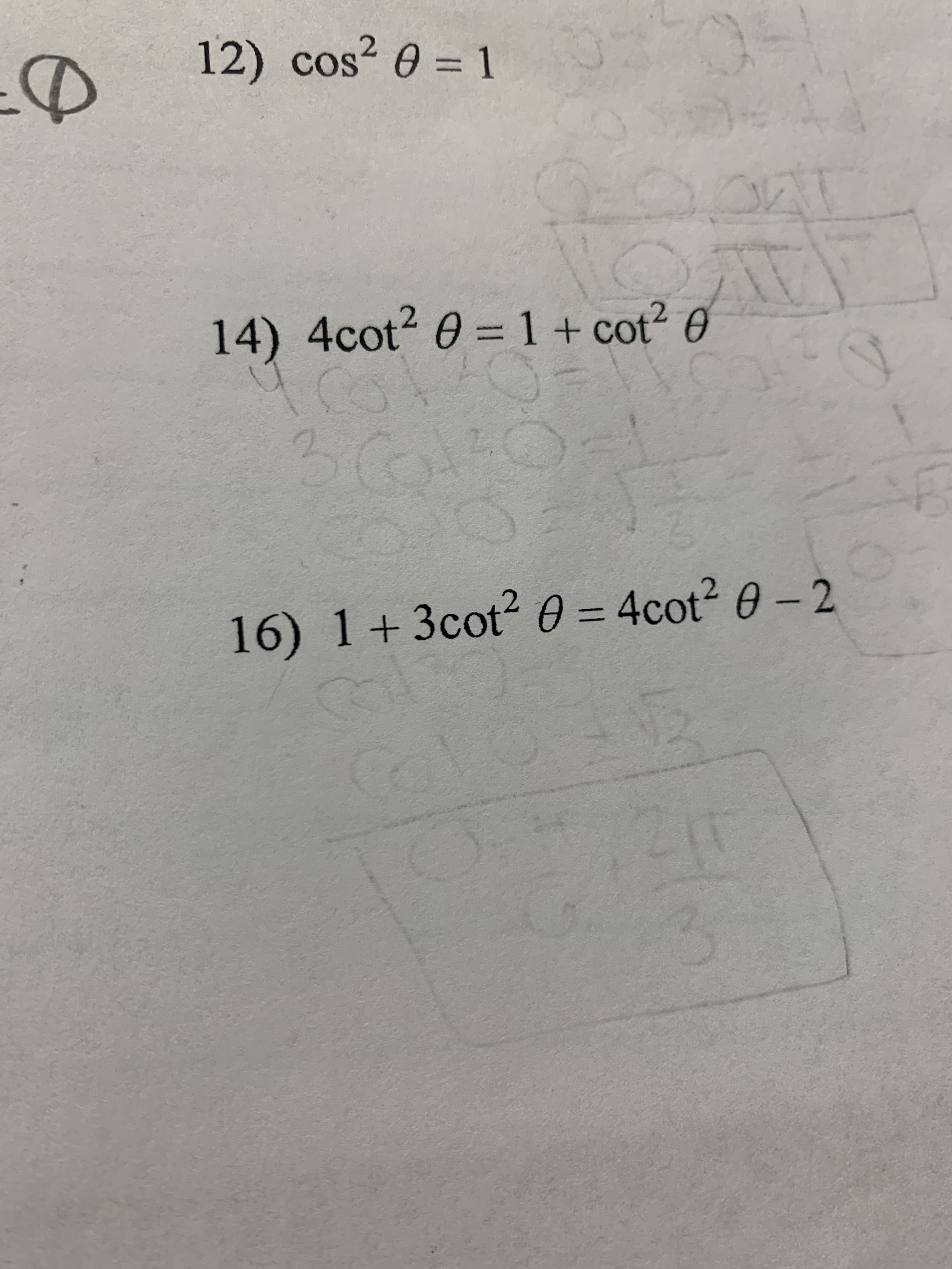 12) cos? 0 = 1
14) 4cot2 0 =1+ cot² 0
16) 1+3cot? 0 = 4cot? 0 - 2
%3D
