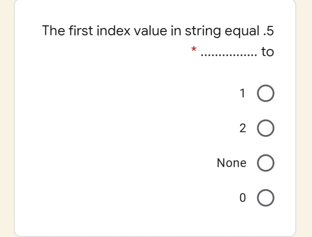 The first index value in string equal .5
.... .... ...
1
2
None
