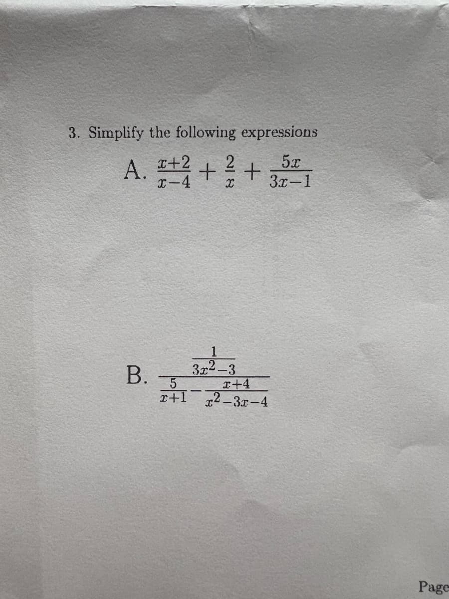 3. Simplify the following expressions
5x
3x-1
A. ++
x+2
I-4
3x2-3
エ十4
r+1 2-3r-4
B.
Page

