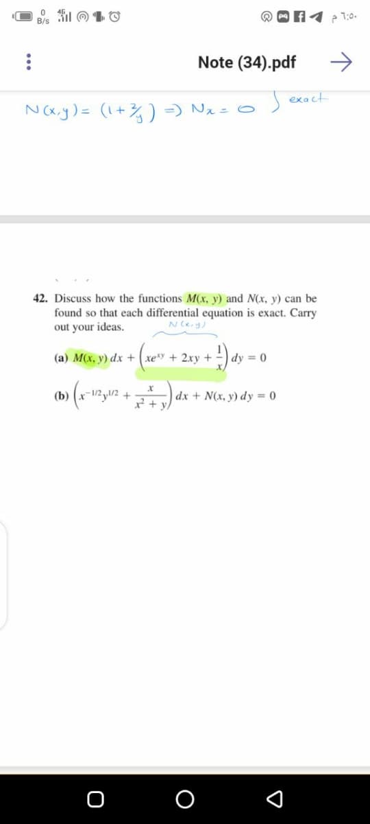 Hイe1:0
B/s
Note (34).pdf
->
exact
N(x.y)= (1+) =) Nx = 0
42. Discuss how the functions M(x, y) and N(x, y) can be
found so that each differential equation is exact. Carry
out your ideas.
Ny)
(a) M(x, y) dx + |
xe*y + 2xy +
dy = 0
(b)
+
² + y
dx + N(x, y) dy = 0
マ
