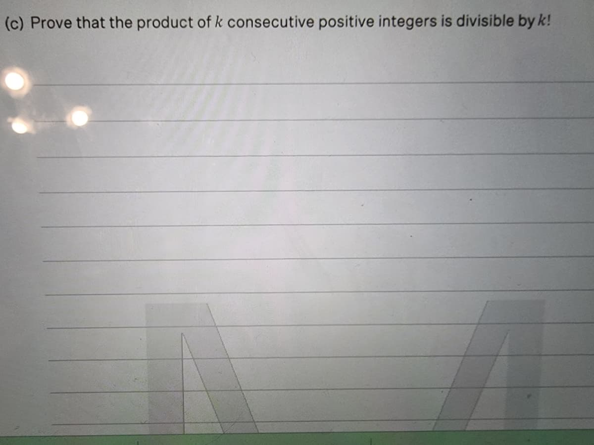 (c) Prove that the product of k consecutive positive integers is divisible by k!
