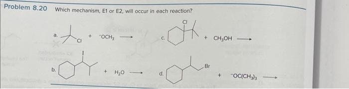 Problem 8.20
Which mechanism, E1 or E2, will occur in each reaction?
to
b.
+ OCH₂
-
+ H₂O -
1
.
d.
+ CH₂OH
Br
-OC(CH3)3