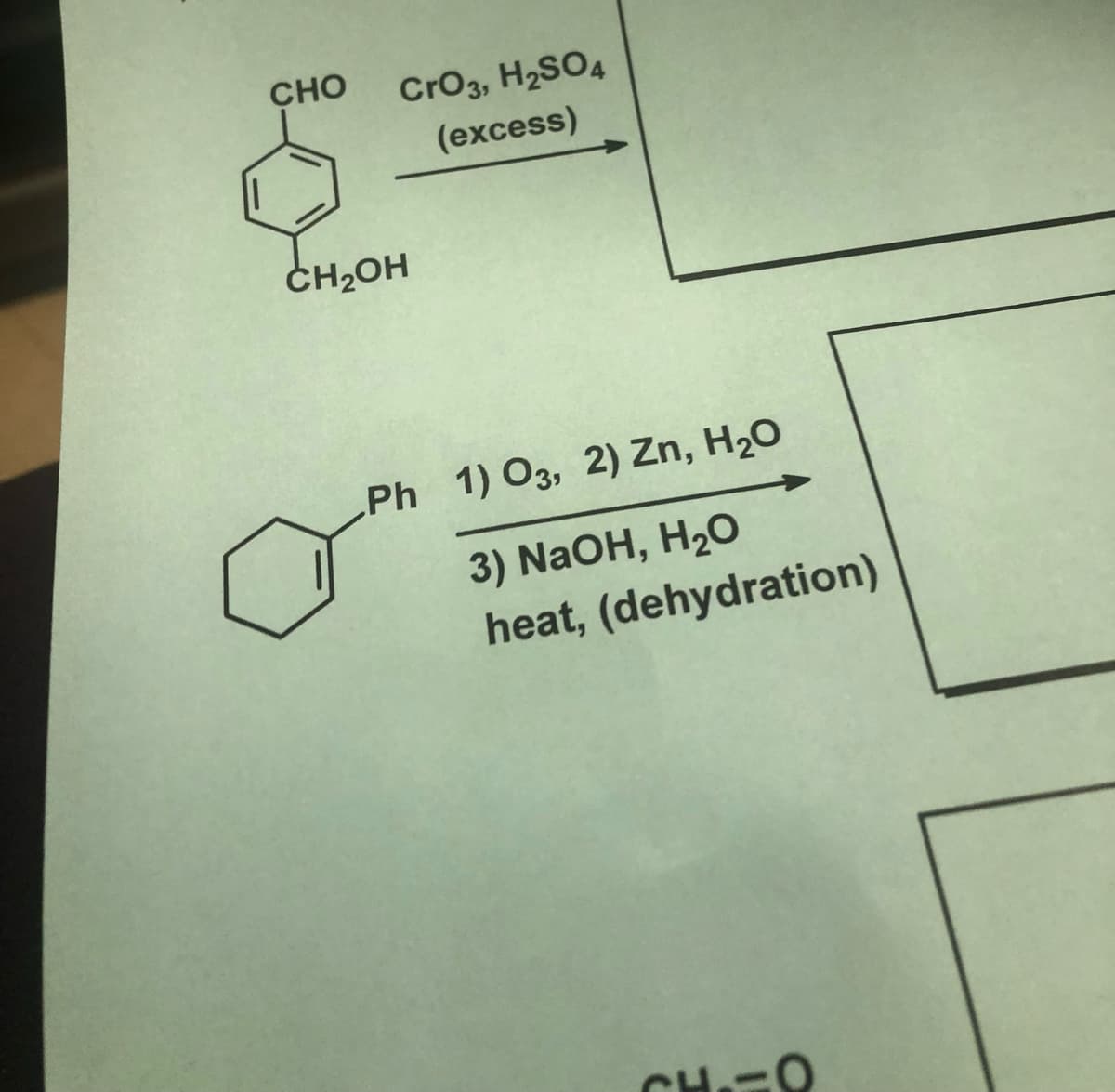 CHO
CrO3, H2SO4
(excess)
ČH2OH
Ph 1) O3, 2) Zn, H20
3) NaOH, H20
heat, (dehydration)
