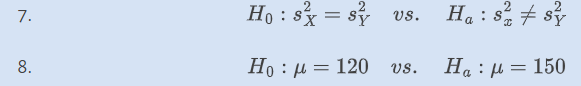 7.
8.
H₁ : s²x = s
Ho : μ = 120
US.
VS.
Ha : s² #s
Ha : μ = 150
